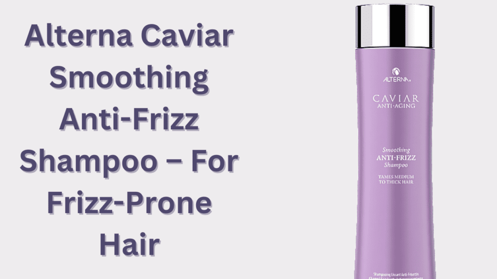 Alterna Caviar Smoothing Anti-Frizz Shampoo review